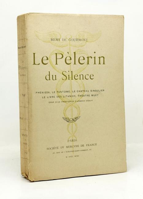 Le Pèlerin du Silence. Phénissa, Le Fantôme, Le Château singulier, Le Livre des litanies, Théâtre muet
