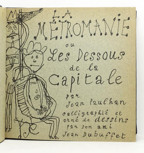 La Métromanie ou Les Dessous de la capitale par Jean Paulhan, calligraphié et orné de dessins par son ami Jean Dubuffet
