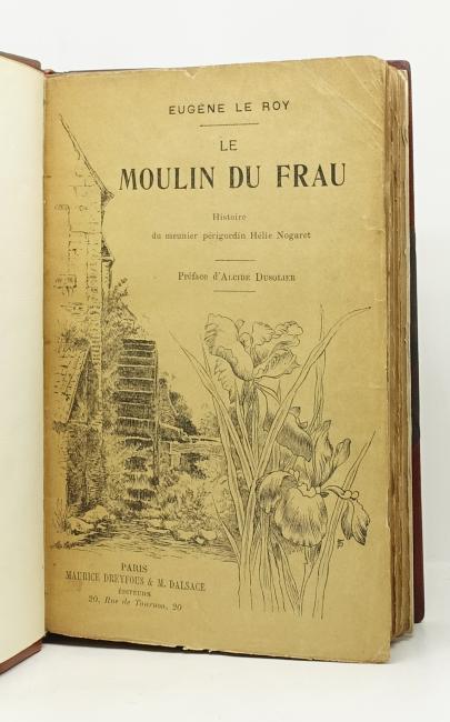 Le Moulin du Frau. Histoire du meunier périgordin Hélie Nogaret