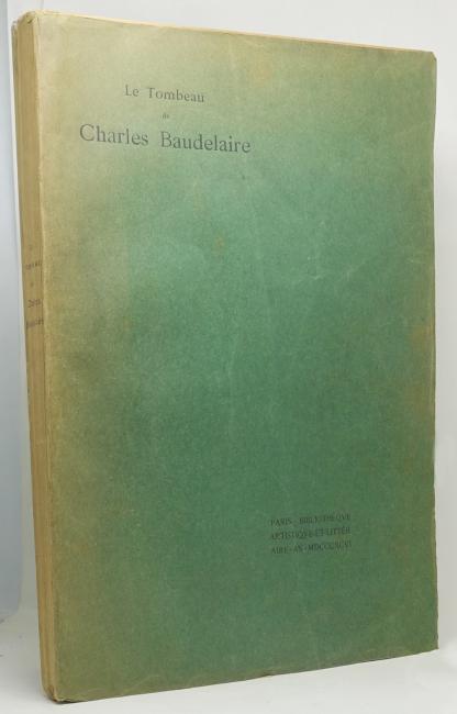 Le Tombeau de Charles Baudelaire. Ouvrage publié avec la collaboration de Stéphane Mallarmé et de 38 autres poètes. Précédé d’une étude sur les textes des Fleurs du mal